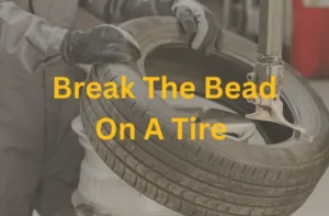 Break the bead on a tire